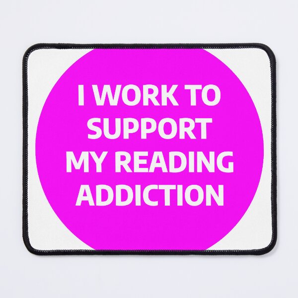 Item preview, Work To Support My Reading Addiction Pink designed and sold by stevenbrian698.