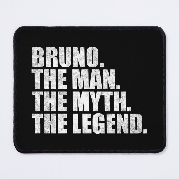 Item preview, Bruno Name Bruno The Man The Myth The legend designed and sold by Teelogic.