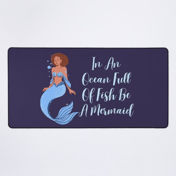 Item preview, In An Ocean Full Of Fish Be A Mermaid designed and sold by Nesro34.