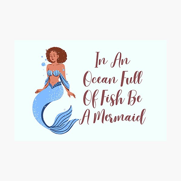 Item preview, In An Ocean Full Of Fish Be A Mermaid designed and sold by Nesro34.