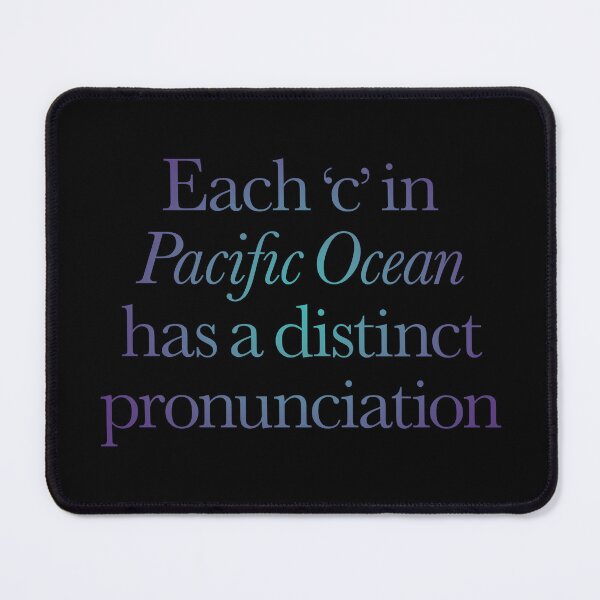 Item preview, Each 'c' in 'Pacific Ocean' has a distinct pronunciation. v.1 designed and sold by x1brett.