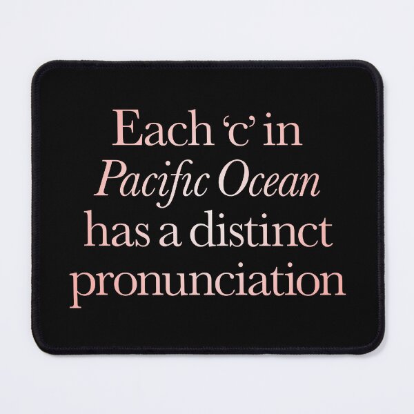 Item preview, Each 'c' in 'Pacific Ocean' has a distinct pronunciation. v.2 designed and sold by x1brett.