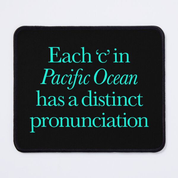 Item preview, Each 'c' in 'Pacific Ocean' has a distinct pronunciation. v.6 designed and sold by x1brett.