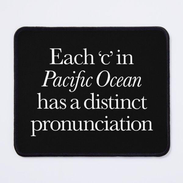 Item preview, Each 'c' in 'Pacific Ocean' has a distinct pronunciation. v.9 designed and sold by x1brett.