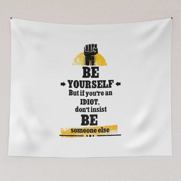 Item preview, be yourself. But if your are an idiot, don't insist. Be someone else designed and sold by YoshiArtDesign.