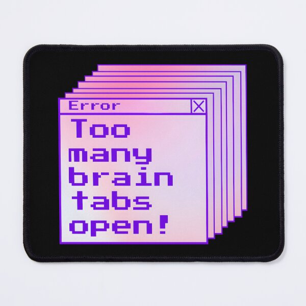Item preview, ADHD Humor Error Message Brain Tabs Open Funny quote. designed and sold by Unitepeople.