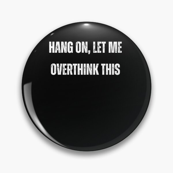 Item preview, Hang On, Let Me Overthink This designed and sold by Yallwofunart.