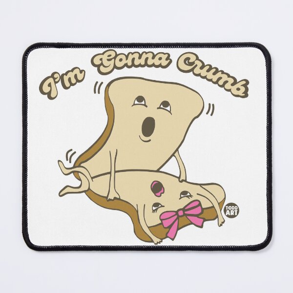 Item preview, I'M GONNA CRUMB BREAD designed and sold by TODD GOLDMAN.