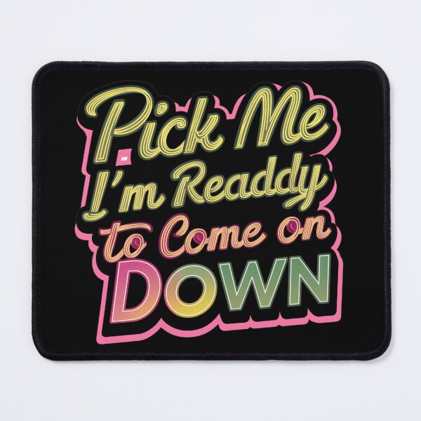 Item preview, Pick Me Im Ready To Come On Down designed and sold by MG-MagicGallery.