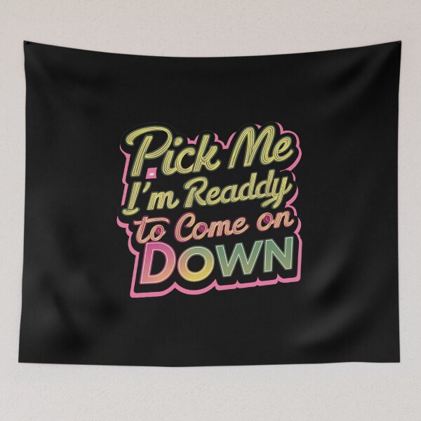 Item preview, Pick Me Im Ready To Come On Down designed and sold by MG-MagicGallery.