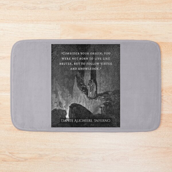 Item preview, Dante Alighieri quote: Consider your origin. You were not born to live like brutes but to follow virtue and knowledge. designed and sold by artbleed.
