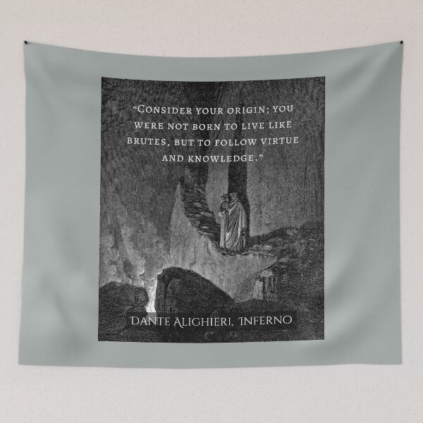 Item preview, Dante Alighieri quote: Consider your origin. You were not born to live like brutes but to follow virtue and knowledge. designed and sold by artbleed.
