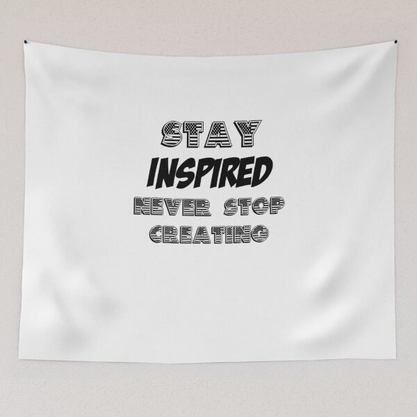 Item preview, Stay Inspired Never Stop Creating designed and sold by BreannaTowne.