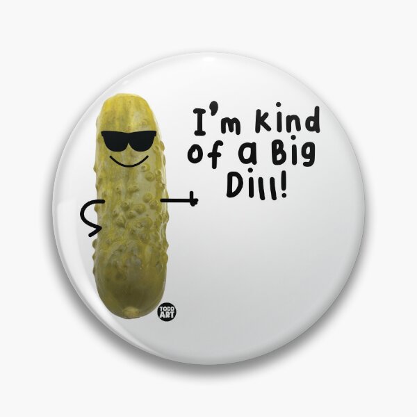 Item preview, I'M KIND OF A BIG DILL designed and sold by TODD GOLDMAN.