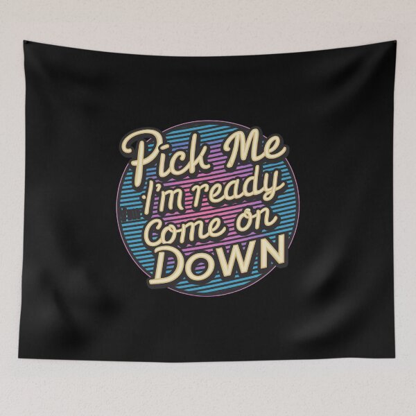 Item preview, Pick Me Im Ready To Come On Down designed and sold by MG-MagicGallery.