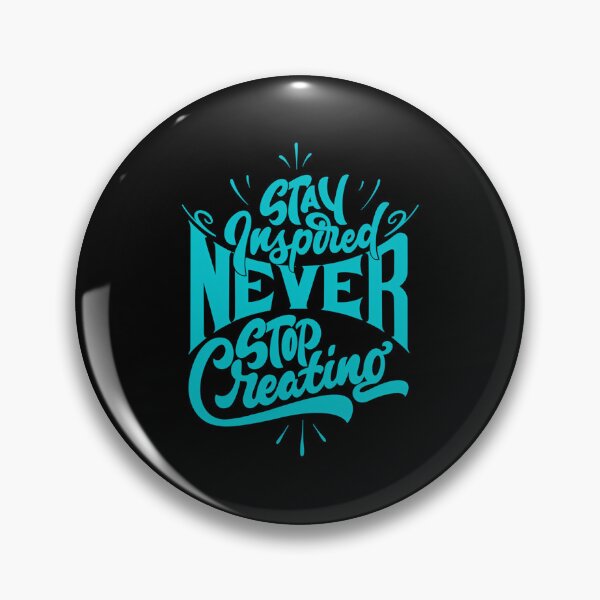 Item preview, Stay Inspired Never Stop Creating designed and sold by BreannaTowne.