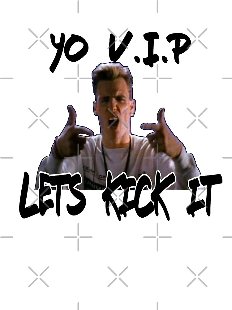 Yo V I P Lets Kick It Kids T Shirt By Loganferret Redbubble