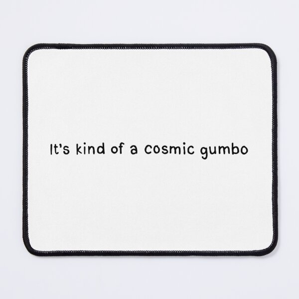 Item preview, It's a kind of cosmic gumbo - tim robinson designed and sold by dontqu0teme.