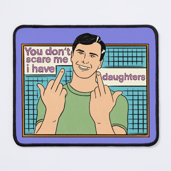 Item preview, You Don't Scare Me I Have Two Daughters  designed and sold by IHateDumplings.