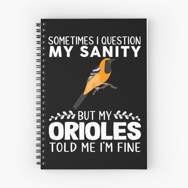 Item preview, Sometimes I Question My Sanity But My Orioles Told Me I'm Fine designed and sold by OX-tright.