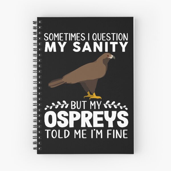 Item preview, Sometimes I Question My Sanity But My Ospreys Told Me I'm Fine designed and sold by OX-tright.