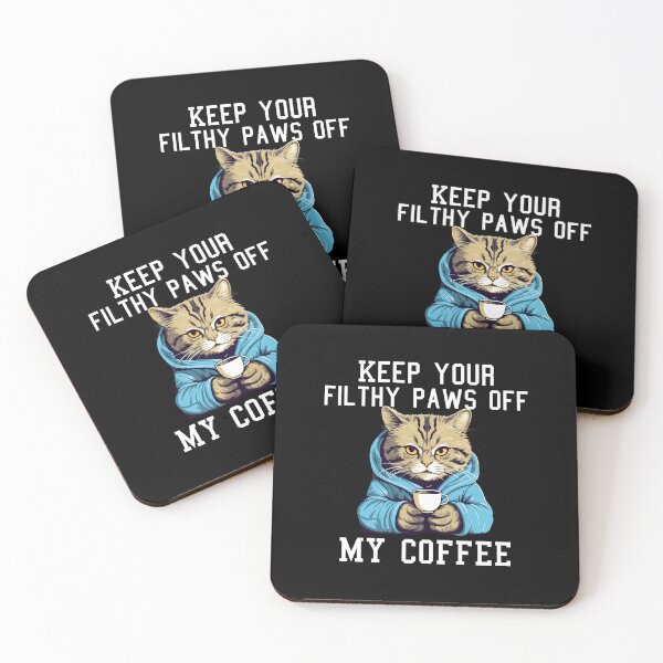 Item preview, Keep Your Filthy Paws Off My Coffee designed and sold by Aurorapod.