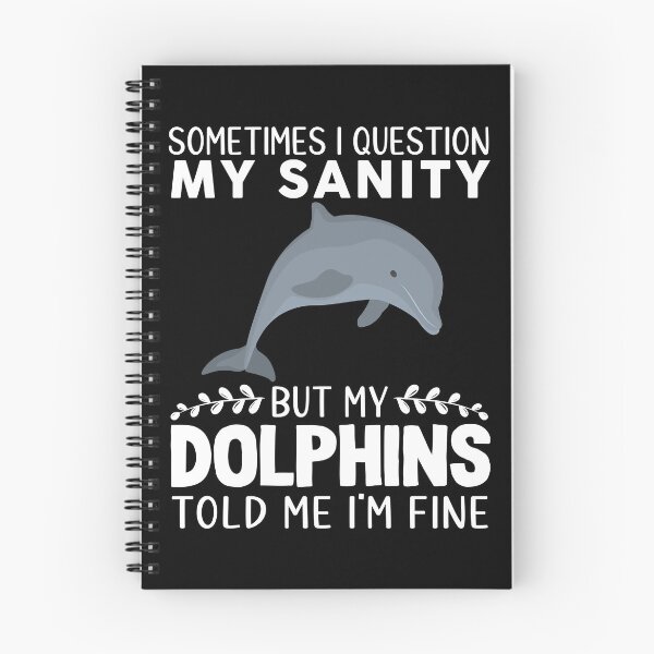 Item preview, Sometimes I Question My Sanity But My Dolphins Told Me I'm Fine designed and sold by OX-tright.
