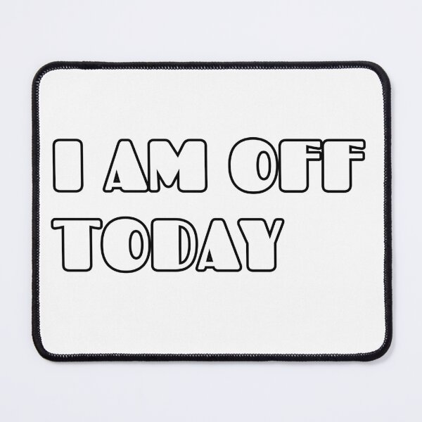 Item preview, I AM OFF TODAY designed and sold by aadamshopping.