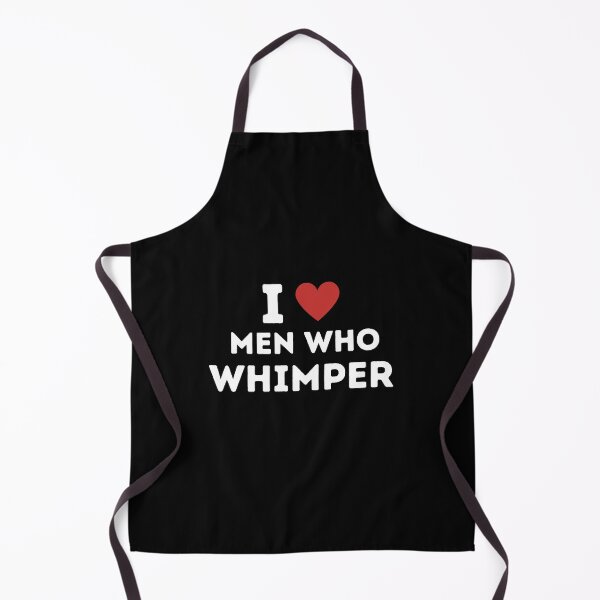 Item preview, I Love Men Who Whimper Funny designed and sold by ANNINOART ⭐⭐⭐⭐⭐.