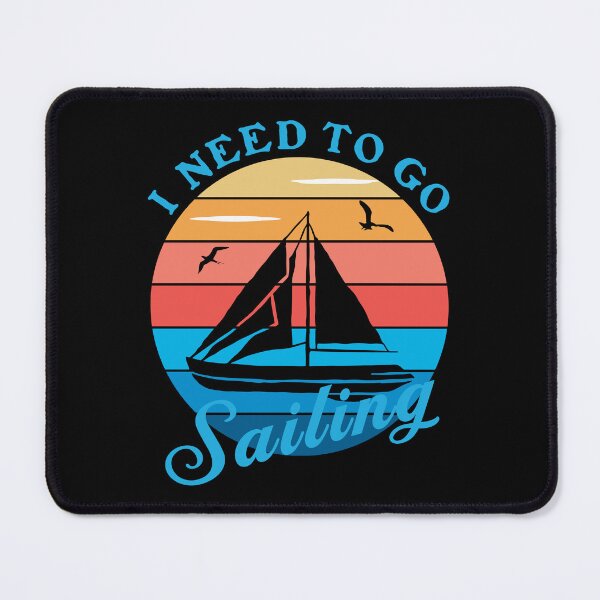 Item preview, I Need To Go Sailing by Tjays on a Cool designed and sold by TJays.
