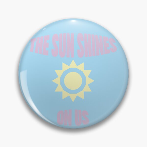 Item preview, The sun shines on us badge designed and sold by TheOneTrueDoggo.
