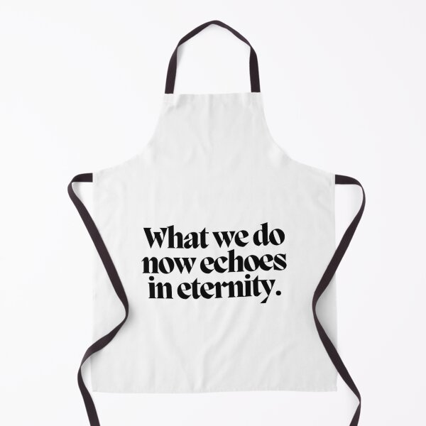 Item preview, What we do now echoes in eternity. designed and sold by CharmStudio.
