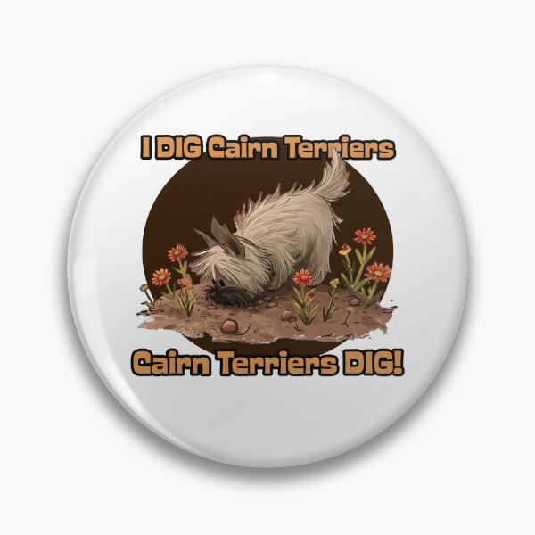 Item preview, I DIG Cairn Terriers, Cairn terriers DIG! designed and sold by CairnStone Studio.