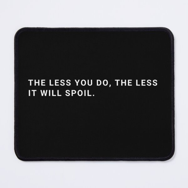 Item preview, The Less You Do, The Less It Will Spoil. designed and sold by Harpiaart.