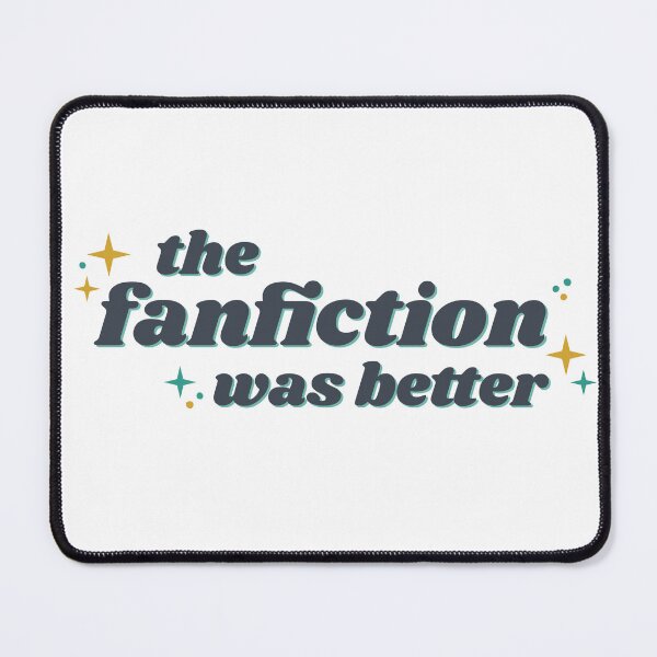 Item preview, The fanfiction was better designed and sold by weightyghosts.