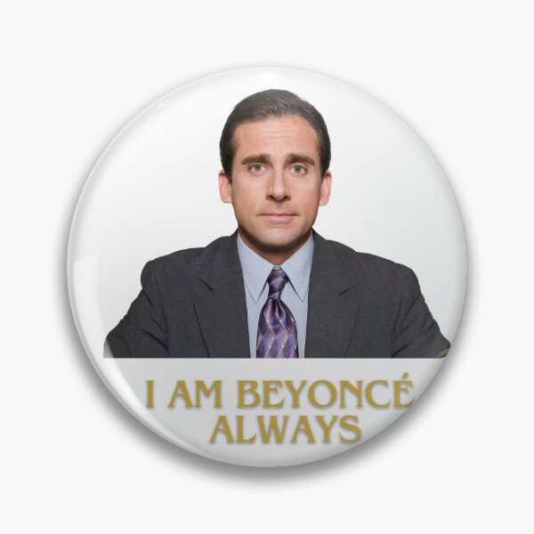 Item preview, “I am Beyoncé, Always” - Michael Scott  designed and sold by kateoshea03.