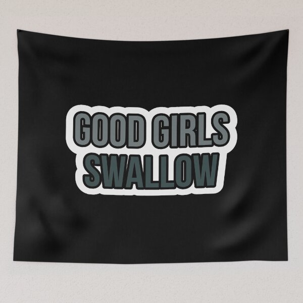 Item preview, good girls swallow designed and sold by Laura-stbr.