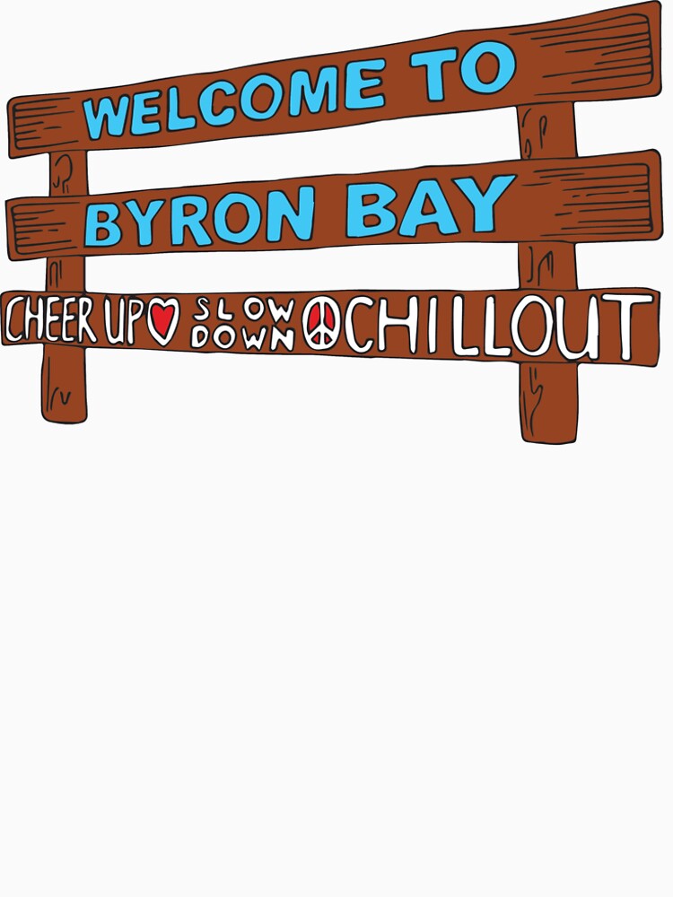 Iconic Byron Bay Cheer Up, Slow Down & Chill Out sign by byronbaynow