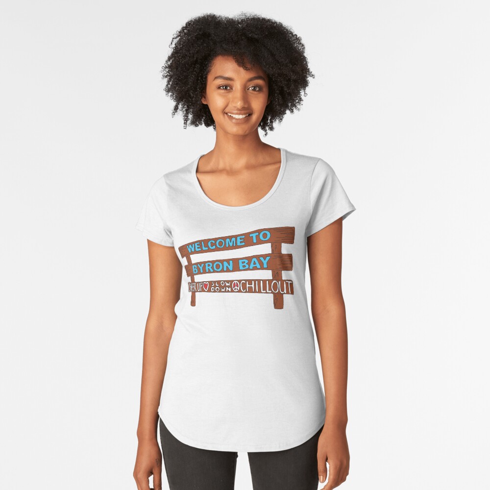 Iconic Byron Bay Cheer Up, Slow Down & Chill Out sign Premium Scoop T-Shirt