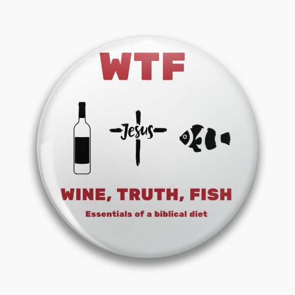 Item preview, Wine, Truth, Fish - Essentials of a biblical diet. designed and sold by christiantkd.