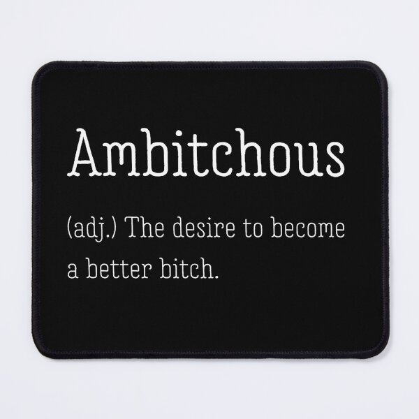 Item preview, Ambitchous: the desire to become a better bitch. designed and sold by UnCoverDesign.