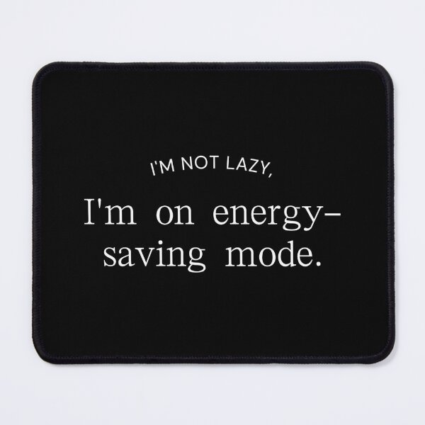 Item preview, I'm not lazy, I'm on energy-saving mode.  designed and sold by BlossomBear18.