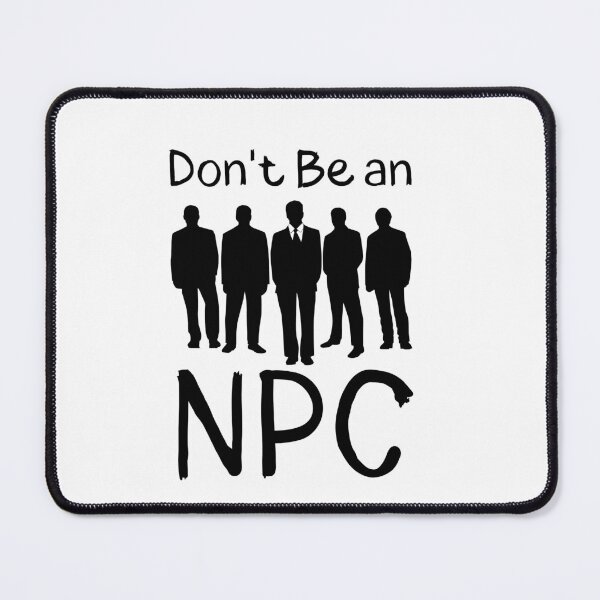 Item preview, Don't Be an NPC sharp designed and sold by Weknes.