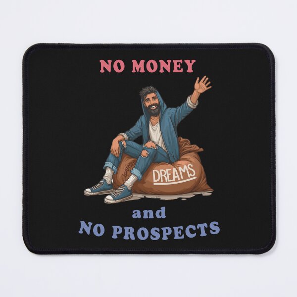 Item preview, No Money And No Prospects designed and sold by SerhiiArt.