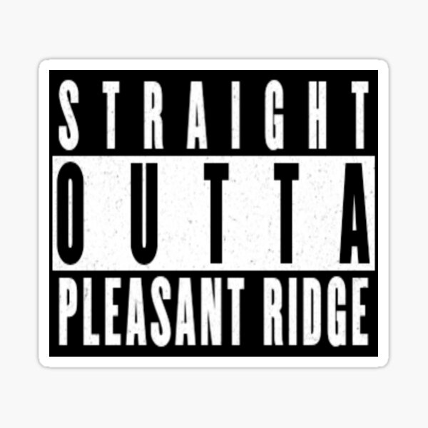 Straight Outta Pleasant Ridge Sticker
