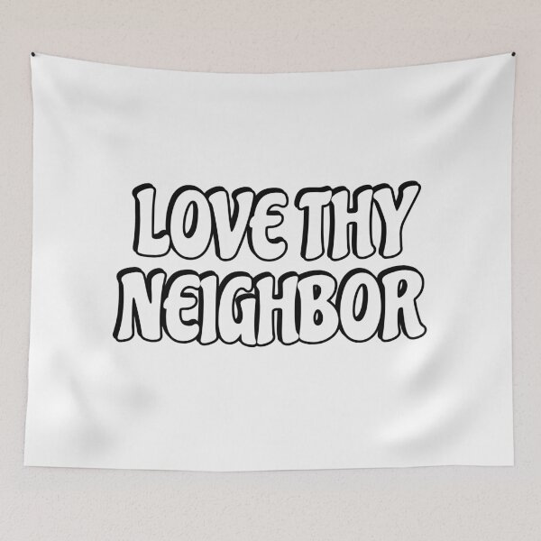 Item preview, Love thy neighbor  designed and sold by Inspirationmotivation.