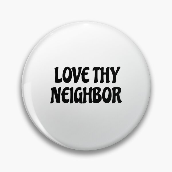Item preview, Love thy neighbor  designed and sold by Inspirationmotivation.