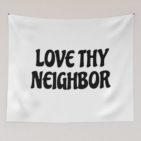 Item preview, Love thy neighbor  designed and sold by Inspirationmotivation.