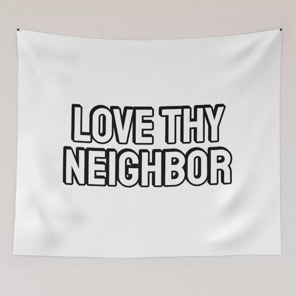 Item preview, Love thy neighbor  designed and sold by Inspirationmotivation.