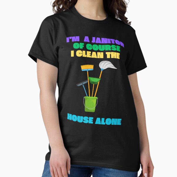 Item preview, I'M A JANITOR OF COURSE I CLEAN THE HOUSE ALONE FUNNY GIFTS FOR JANITORS designed and sold by ROBSONGRAF-SHOP.
